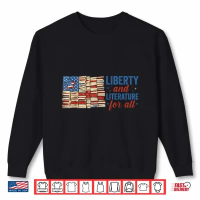 Sweatshirt Liberty and Literature USA Flag Patriotic Library Book Lover Shirt