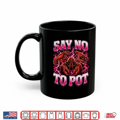 Mug Mens Bootleg Say No to Pot Funny Lobster Performance Shirt