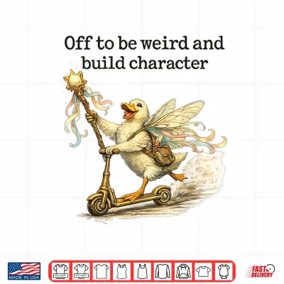 Off To Be Weird And Build Character Fairy Duck Scooter Shirt 4 Design Off to Be Weird and Build Character Fairy Duck Scooter Shirt