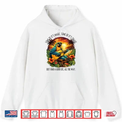 Some Of It'S Magic Some Of It'S Tragic Funny Parrot Lover Shirt 1 Hoodie Some of Its Magic Some of Its Tragic Funny Parrot Lover Shirt