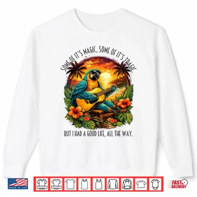 Some Of It'S Magic Some Of It'S Tragic Funny Parrot Lover Shirt 2 Sweatshirt Some of Its Magic Some of Its Tragic Funny Parrot Lover Shirt