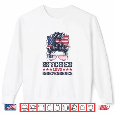 Sweatshirt Bitches Love Independence Funny Women 4th of July Shirt