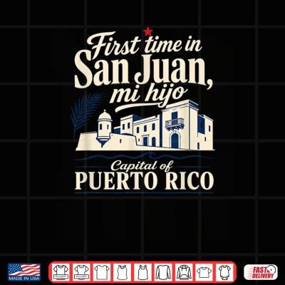 Design First Time in San Juan Capital of Puerto Rico Vacation Shirt