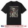 Funny Skeleton Just Here For The Fireworks Not The Fascism Shirt