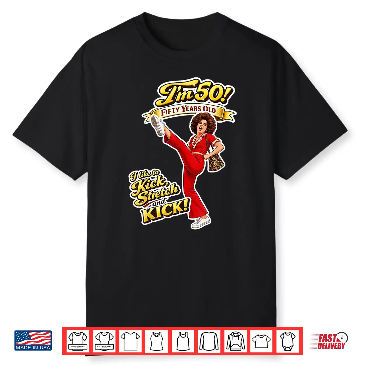 Sally Omalley I’M 50 I Like To Kick & Stretch Funny Graphic Shirt Sally Omalley I’M 50 I Like To Kick & Stretch Funny Graphic Shirt