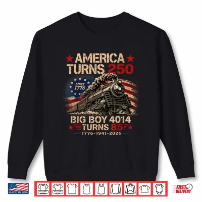 Big Boy 4014 Train America Turns 250 Years For Men Women Shirt 2 Sweatshirt Big Boy 4014 Train America Turns 250 Years for Men Women Shirt