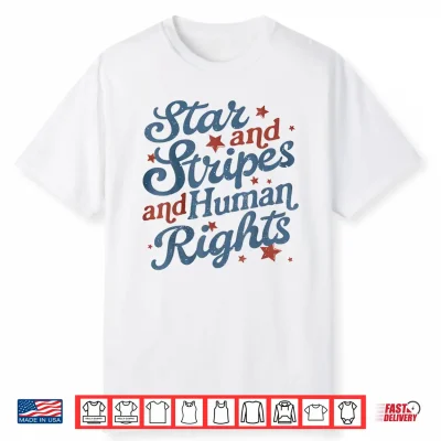 Stars And Stripes And Human Rights 250 Years America 2 Side Shirt