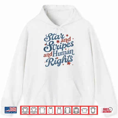 Hoodie Stars and Stripes and Human Rights 250 Years America 2 Side Shirt