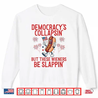 Sweatshirt Democracys Collapsing Funny Hot Dog 4th July 250 Years Shirt