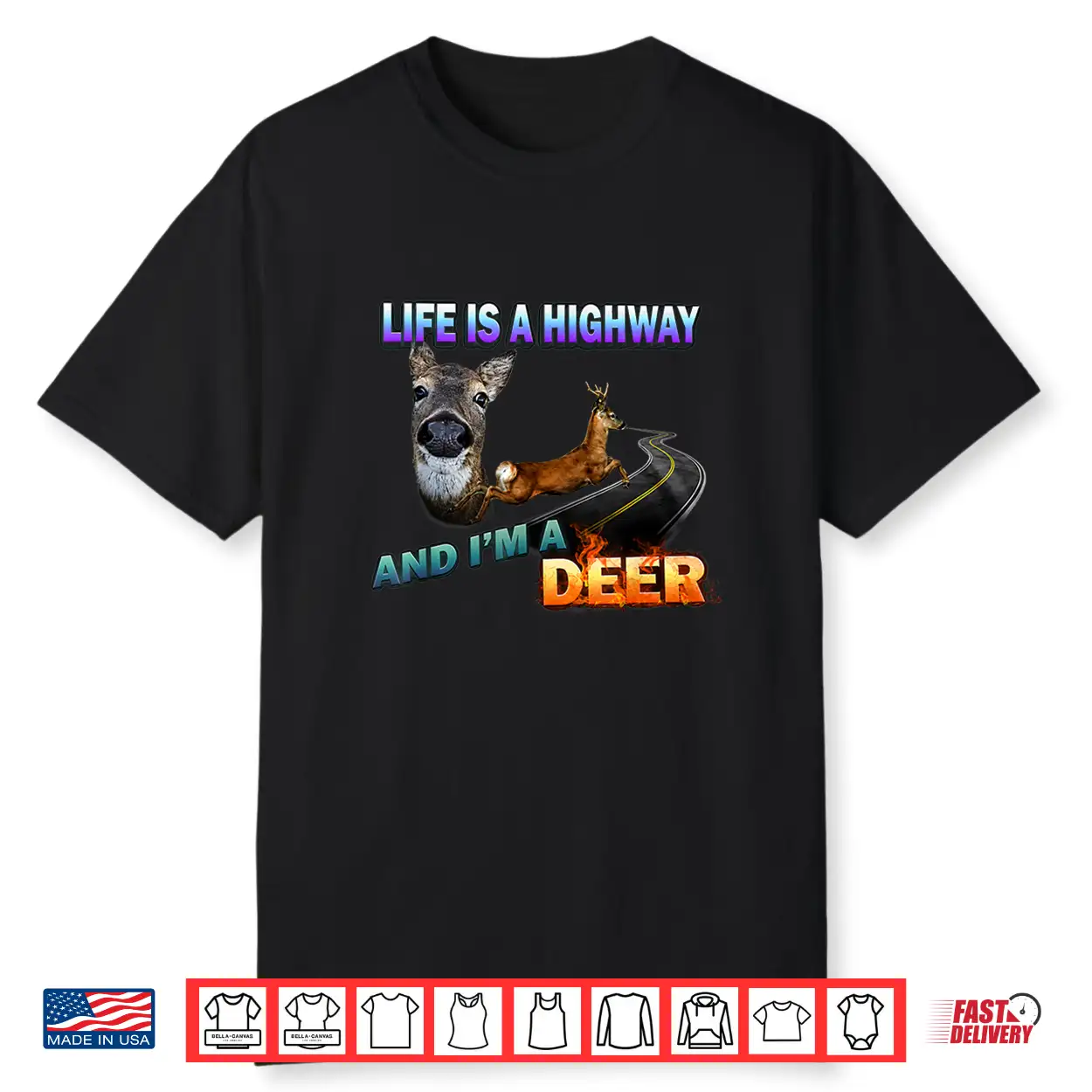 Life Is A Highway And I’M A Deer Shirt Life Is A Highway And I’M A Deer Shirt
