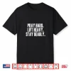 Pray Hard Lift Heavy Stay Deadly Gym Faith Motivation Design Shirt