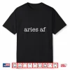 Aries Af Zodiac Sign March 21 April 19 Shirt