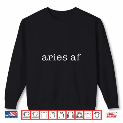 Sweatshirt Aries AF Astrology March April Birthday Zodiac Funny Gift Shirt
