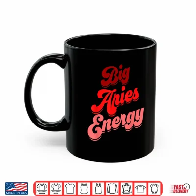 Aries Women Big Aries Energy Zodiac Sign Horoscope Astrology Shirt 3 Mug Aries Women Big Aries Energy Zodiac Sign Horoscope Astrology Shirt