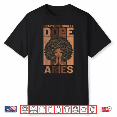 Black History Unapologetically Dope Aries Melanin Horoscope Shirt