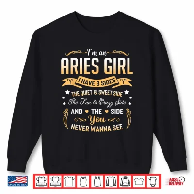Sweatshirt Im an Aries Girl I Have 3 Sides Aries Birthday Shirt