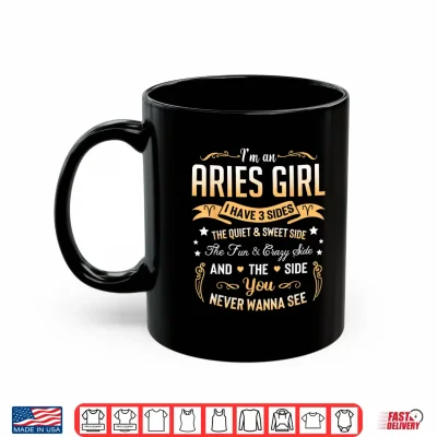 Mug Im an Aries Girl I Have 3 Sides Aries Birthday Shirt
