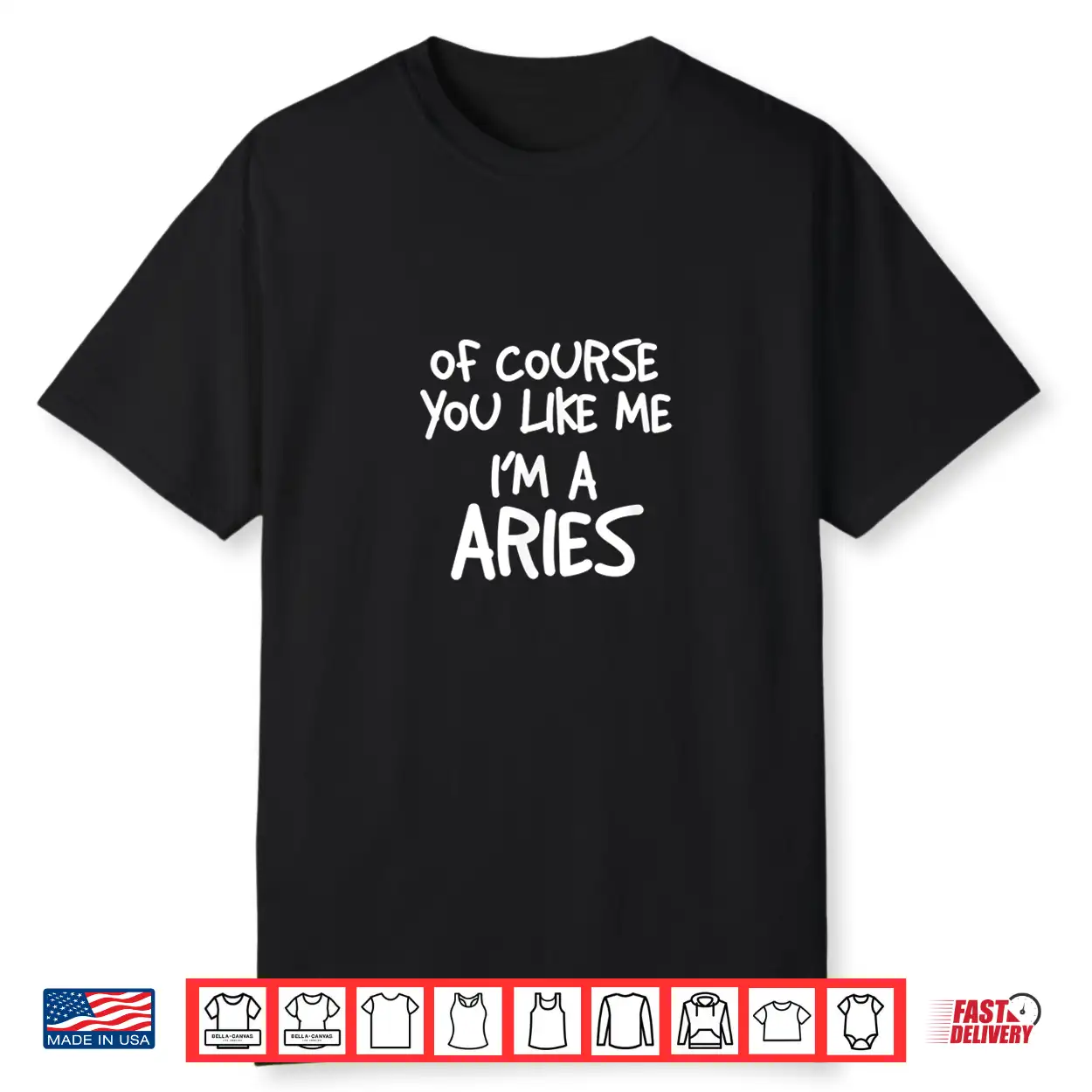 Of Course You Like Me I’M A Aries Zodiac Astrology Shirt Of Course You Like Me I’M A Aries Zodiac Astrology Shirt