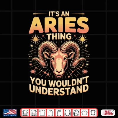 Design Its an Aries Thing You Wouldnt Understand Shirt