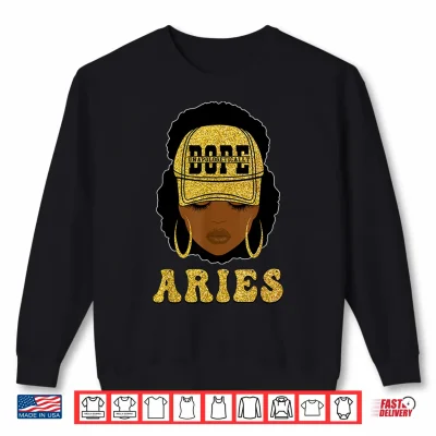 Sweatshirt Unapologetically Dope Aries Queen Black Women Zodiac Shirt