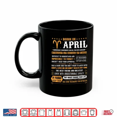 Mug April Birthday Gifts Born In April Aries Shirt