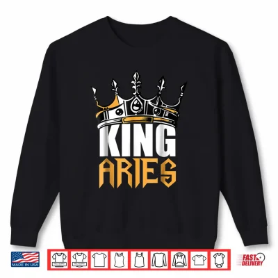 Sweatshirt Aries Birthday Gifts King Aries Zodiac Shirt