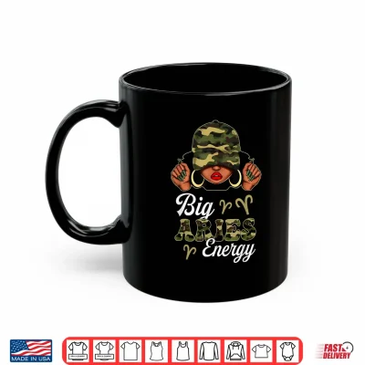 Mug Big Aries Energy Black Woman Camouflage Zodiac Sign Shirt