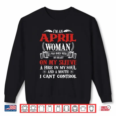 Sweatshirt Im An April Women Queen Born In April Aries Girl Birthday Shirt