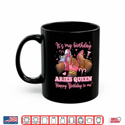 Mug Its My Birthday Aries Queen Women High Heels Sneakers Nails Shirt