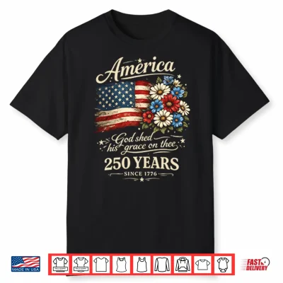America 250 God Shed His Grace On Thee Shirt