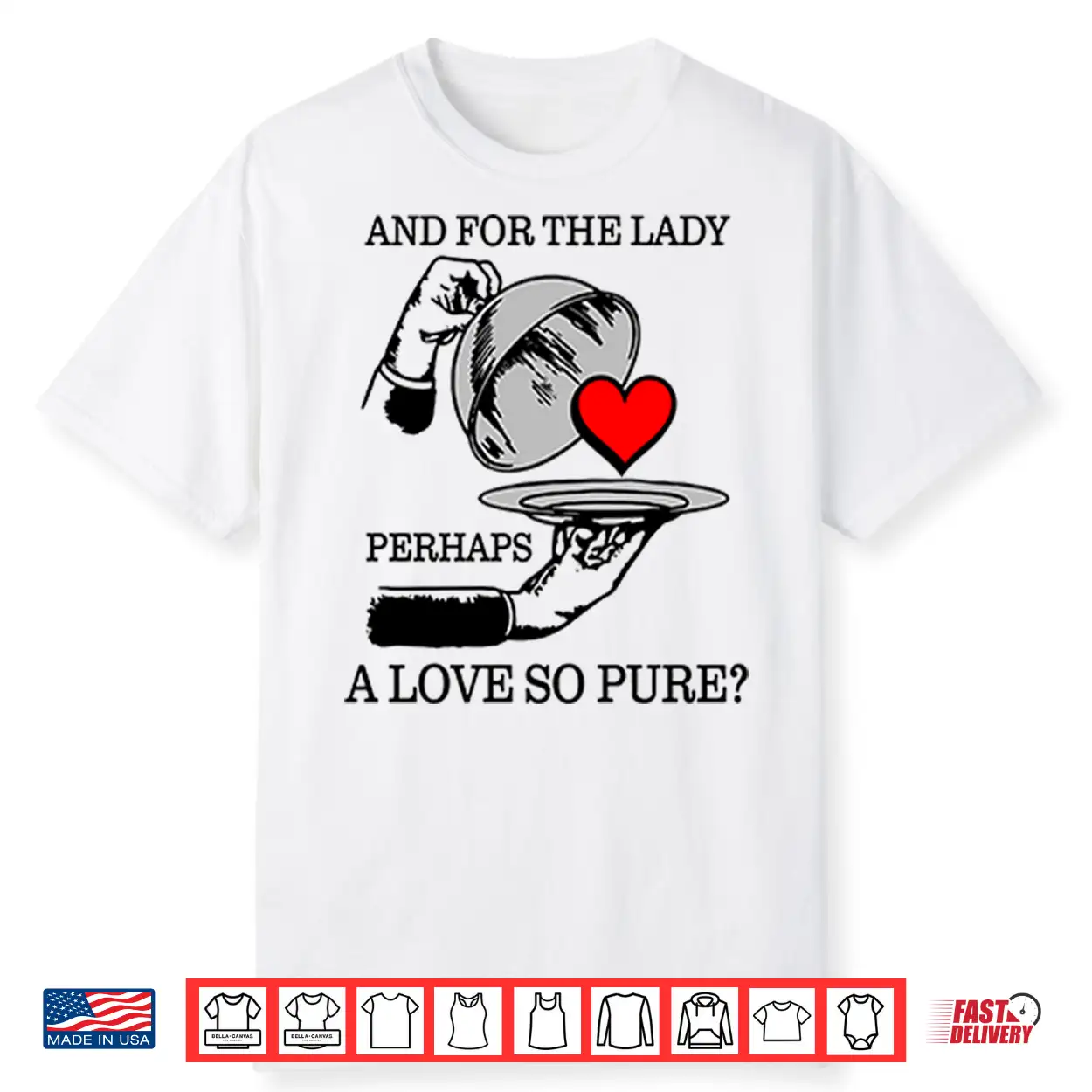 And For The Lady Perhaps A Love So Pure Shirt And For The Lady Perhaps A Love So Pure Shirt