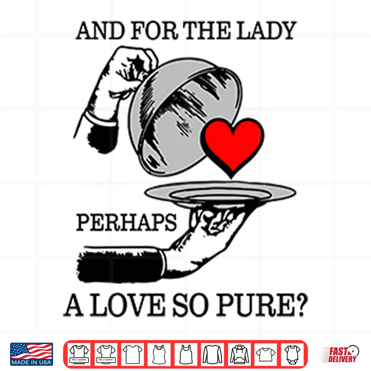 And For The Lady Perhaps A Love So Pure Shirt And For The Lady Perhaps A Love So Pure Shirt