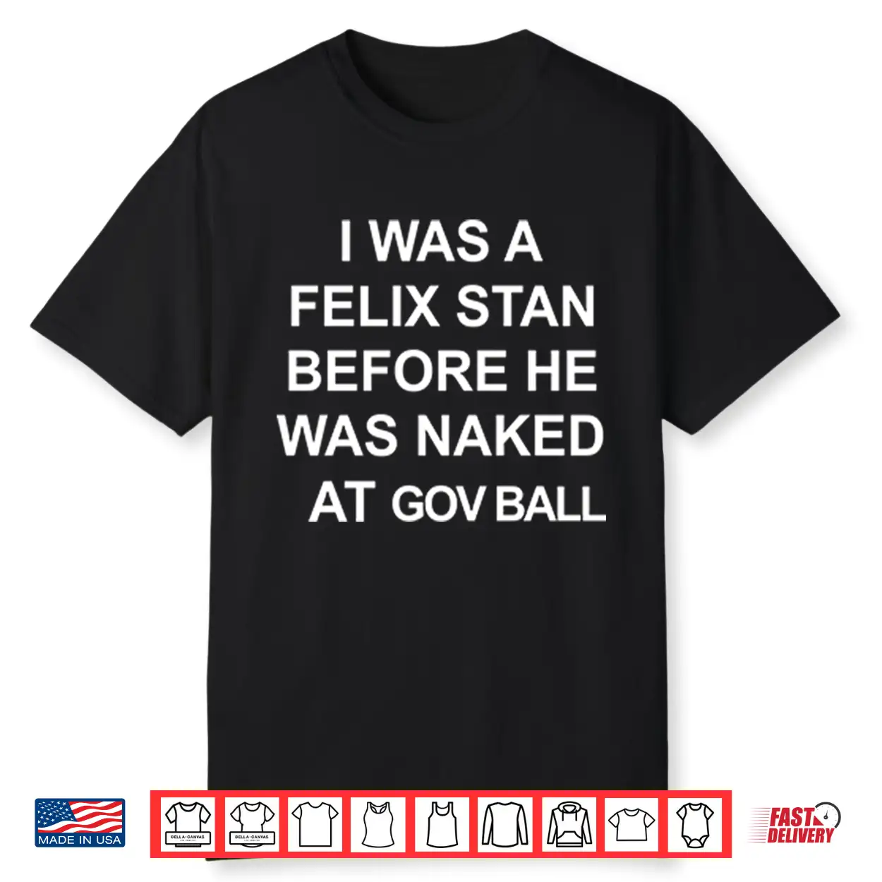 I Was A Felix Stan Before He Was Naked At Gov Ball Shirt I Was A Felix Stan Before He Was Naked At Gov Ball Shirt
