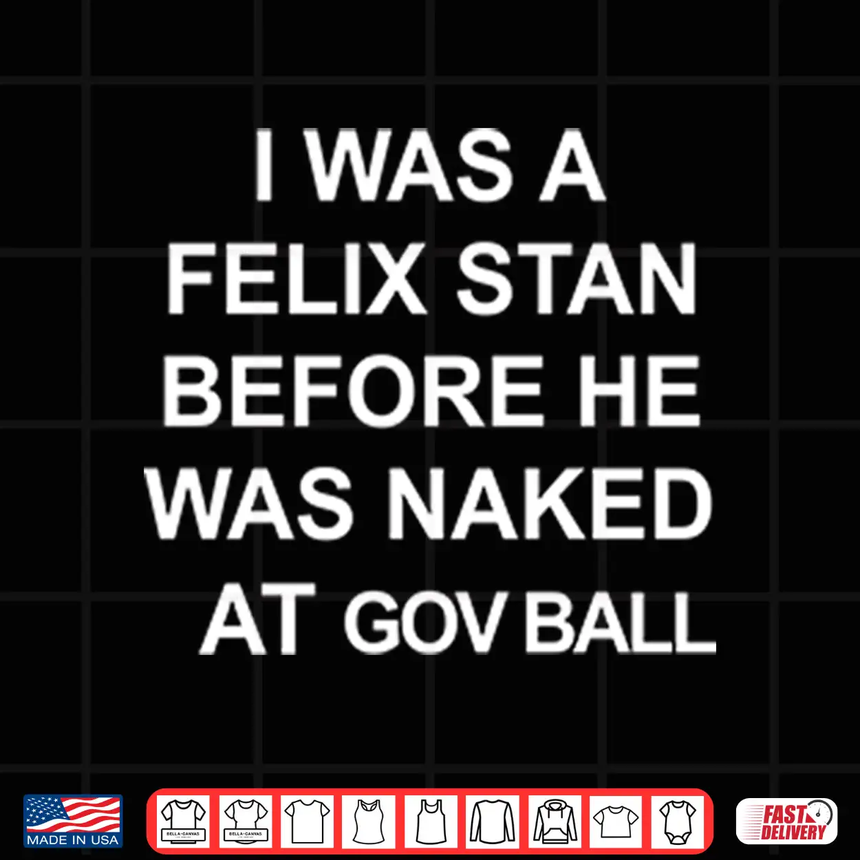 I Was A Felix Stan Before He Was Naked At Gov Ball Shirt I Was A Felix Stan Before He Was Naked At Gov Ball Shirt
