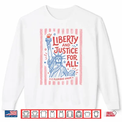 Sweatshirt Liberty And Justice For All Shirt