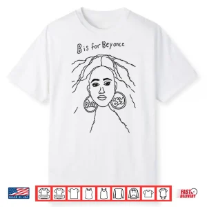 Queen Bey B Is For Beyoncé Shirt