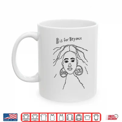 Mug Queen Bey B Is For Beyonce Shirt
