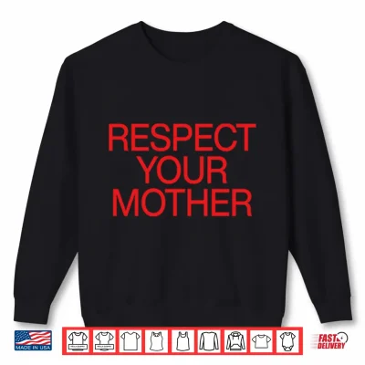 Sweatshirt Respect Your Mother Harry Styles Shirt