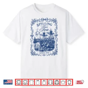 Spilling The Tea Since 1773 Shirt