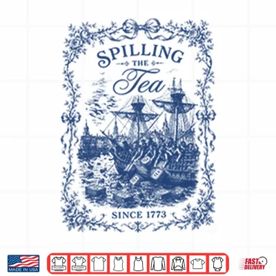 Design Spilling The Tea Since 1773 Shirt