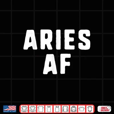 Design Aries AF Zodiac Birthday As Fuck Funny Gift Shirt Shirt 1