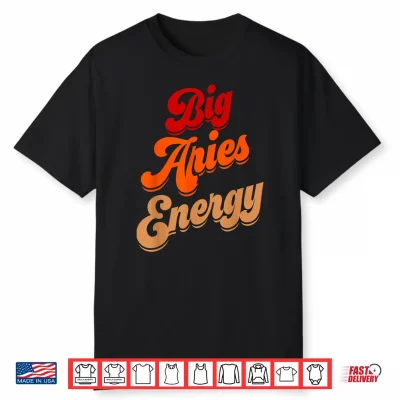 Big Aries Energy Aries Shirts For Women Zodiac Astrology Shirt