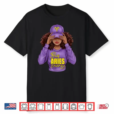 Big Aries Energy Zodiac Birthday Afro Girl Black Woman Shirt