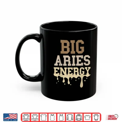 Mug Big Aries Energy Men Women Melanin Zodiac Sign Drip Vibes Shirt 1