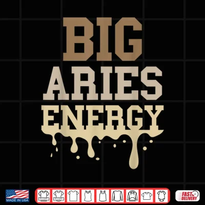 Design Big Aries Energy Men Women Melanin Zodiac Sign Drip Vibes Shirt 1