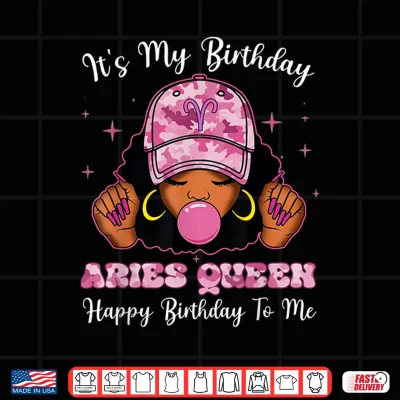 Design Its My Birthday Aries Queen Black Woman Zodiac Birthday Shirt 1