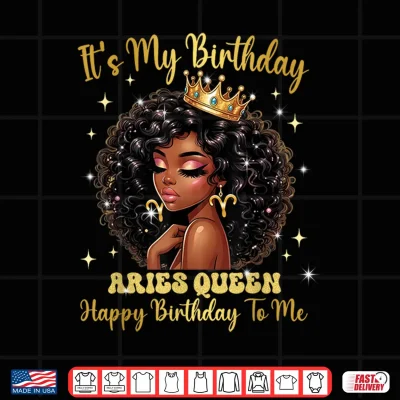 Design Its My Birthday Aries Queen Women Girl Zodiac Sign Shirt 1