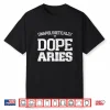 Unapologetically Dope Aries Funny Zodiac Sign Graphic Shirt
