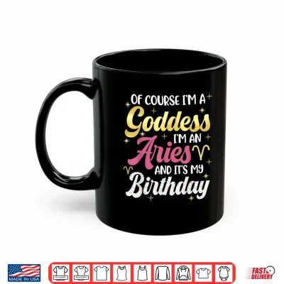 Mug Aries Birthday Aries Women Goddess Queen Its My Birthday Shirt