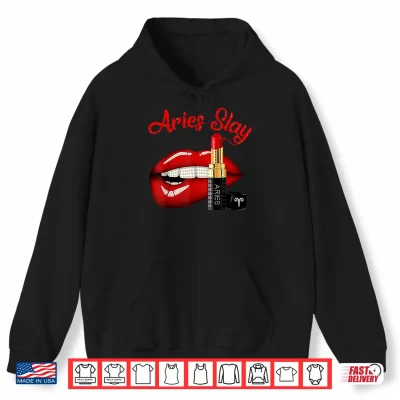Aries Slay Sexy Lips Zodiac March April Birthday Shirt 1 Hoodie Aries Slay Sexy Lips Zodiac March April Birthday Shirt